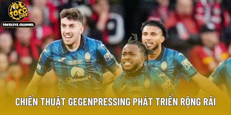 Chiến thuật Gegenpressing phát triển rộng rãi