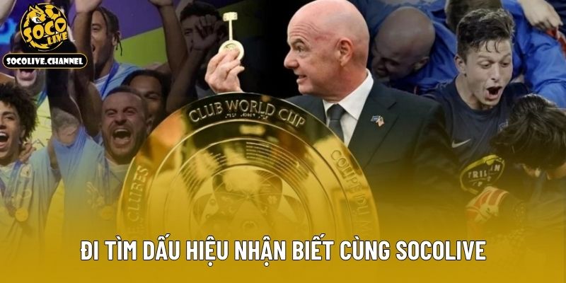Đi tìm dấu hiệu nhận biết cùng Socolive